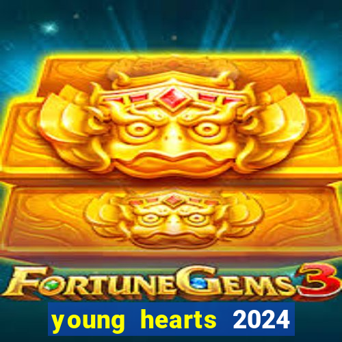young hearts 2024 onde assistir